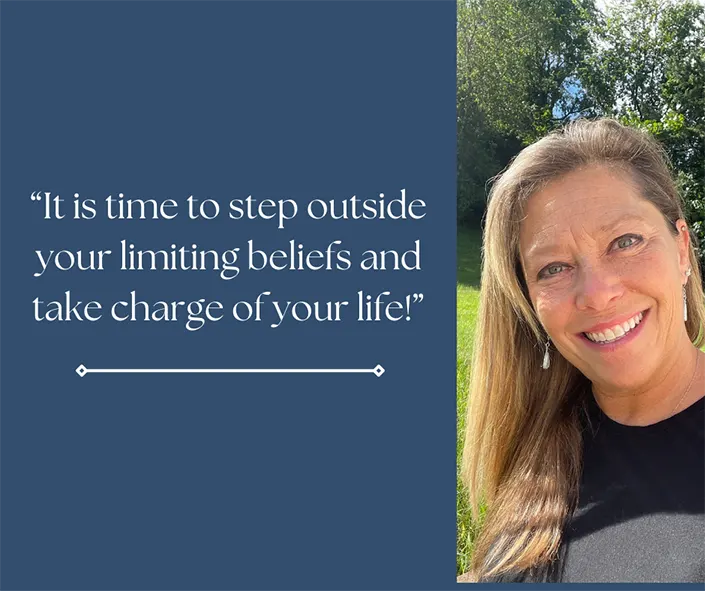 it is time to step outside your limiting beliefs and take charge of your life